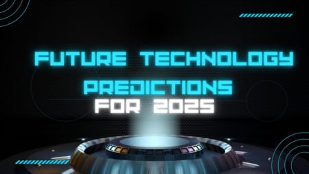 Future Technology Predictions for 2025