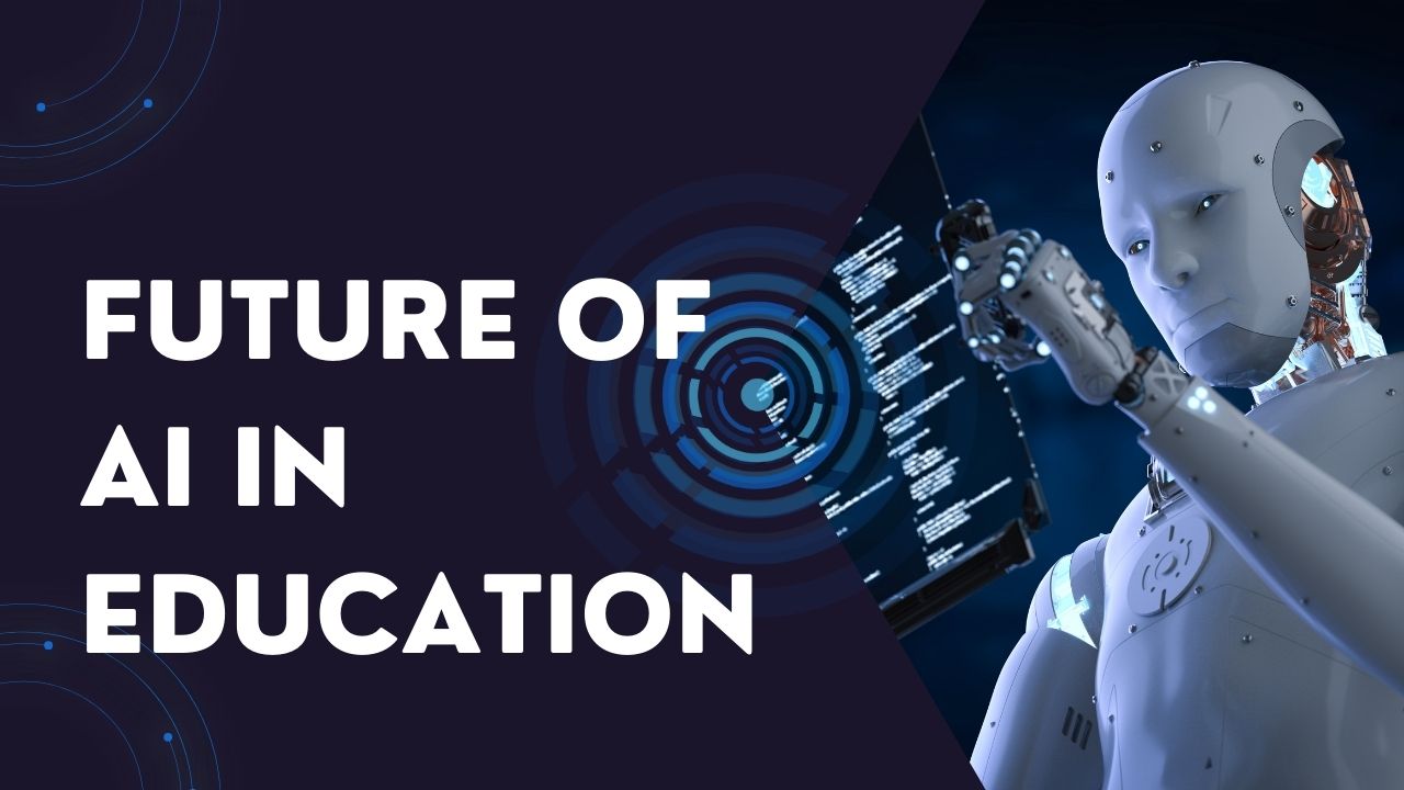 Future of AI in Education: How Technology is Transforming Learning