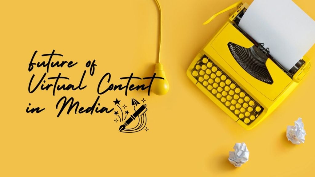 Future of Virtual Content in Media