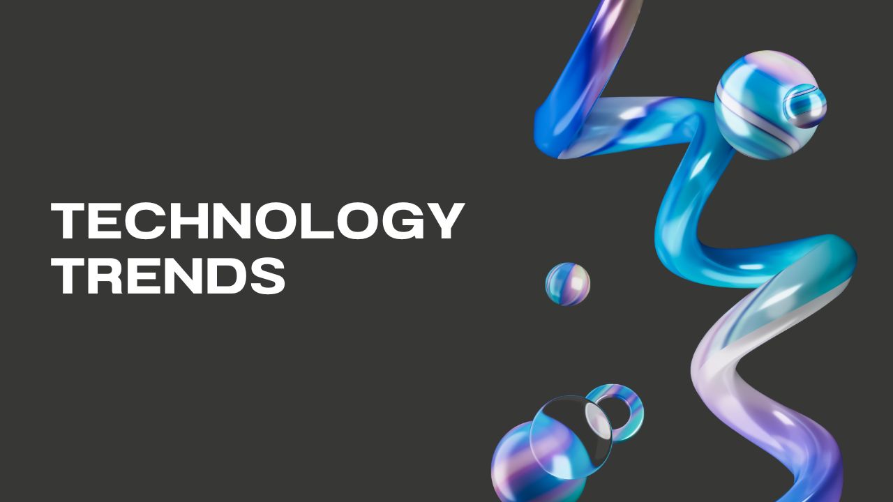 Emerging Technology Trends in 2024: What You Need to Know