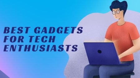 Best Gadgets for Tech Enthusiasts