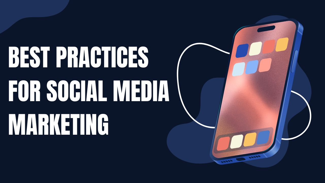 Best Practices for Social Media Marketing in 2024