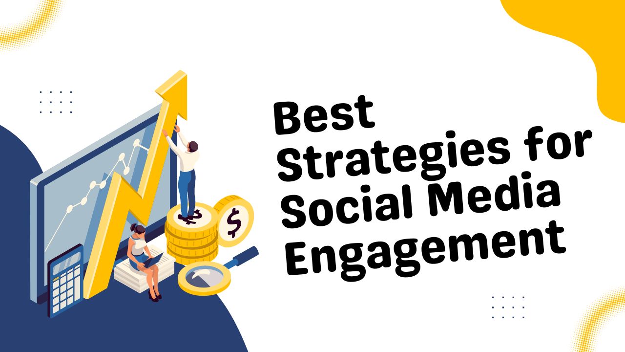 Best Strategies for Social Media Engagement in 2024