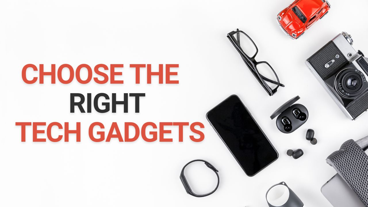 How to Choose the Right Tech Gadgets in 2024: Buyer’s Guide