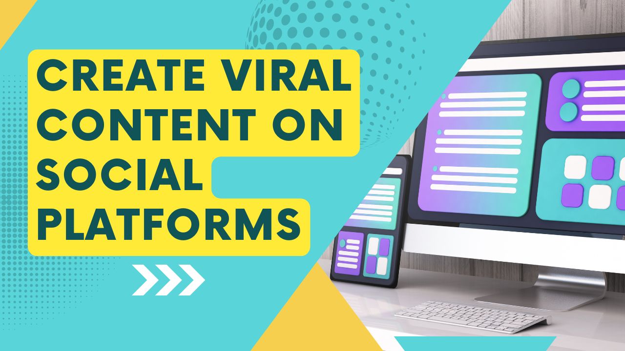 How to Create Viral Content on Social Platforms in 2024