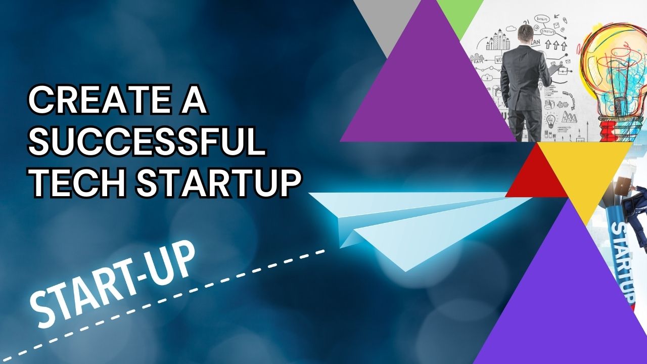 How to Create a Successful Tech Startup in 2024: Key Insights