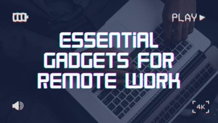 Essential Gadgets for Remote Work