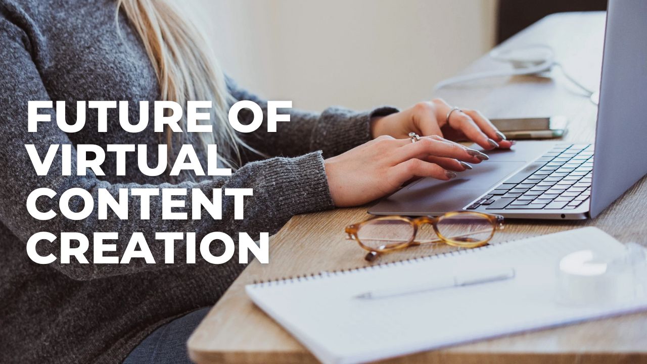 The Future of Virtual Content Creation: What’s Next in 2024