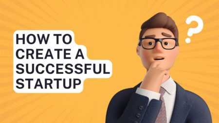 How to Create a Successful Startup