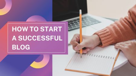 How to Start a Successful Blog