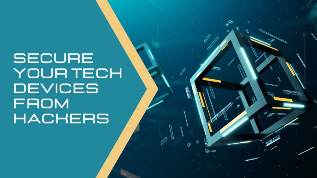 Secure Your Tech Devices from Hackers