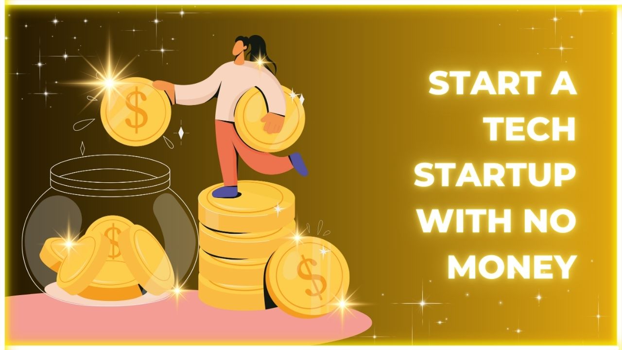 How to Start a Tech Startup with No Money in 2024: A Guide