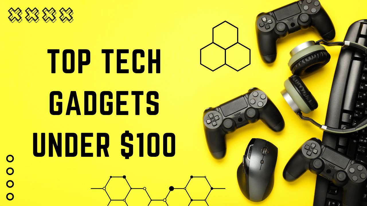 Top Tech Gadgets Under $100 for 2024: Best Affordable Devices