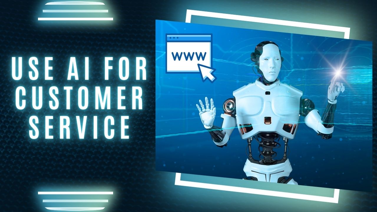 How to Use AI for Customer Service in 2024: Best Practices