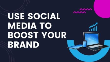 Use Social Media to Boost Your Brand